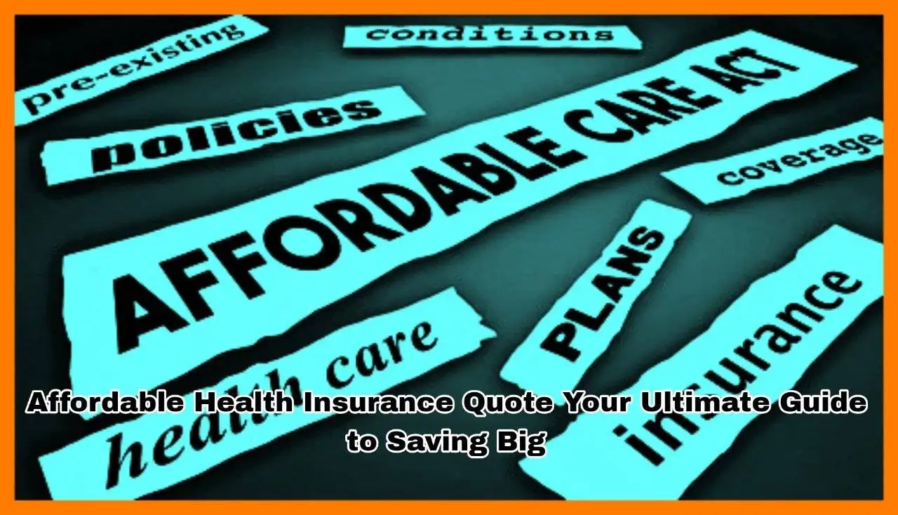 Affordable Health Insurance Quote Your Ultimate Guide to Saving Big